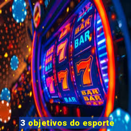 3 objetivos do esporte